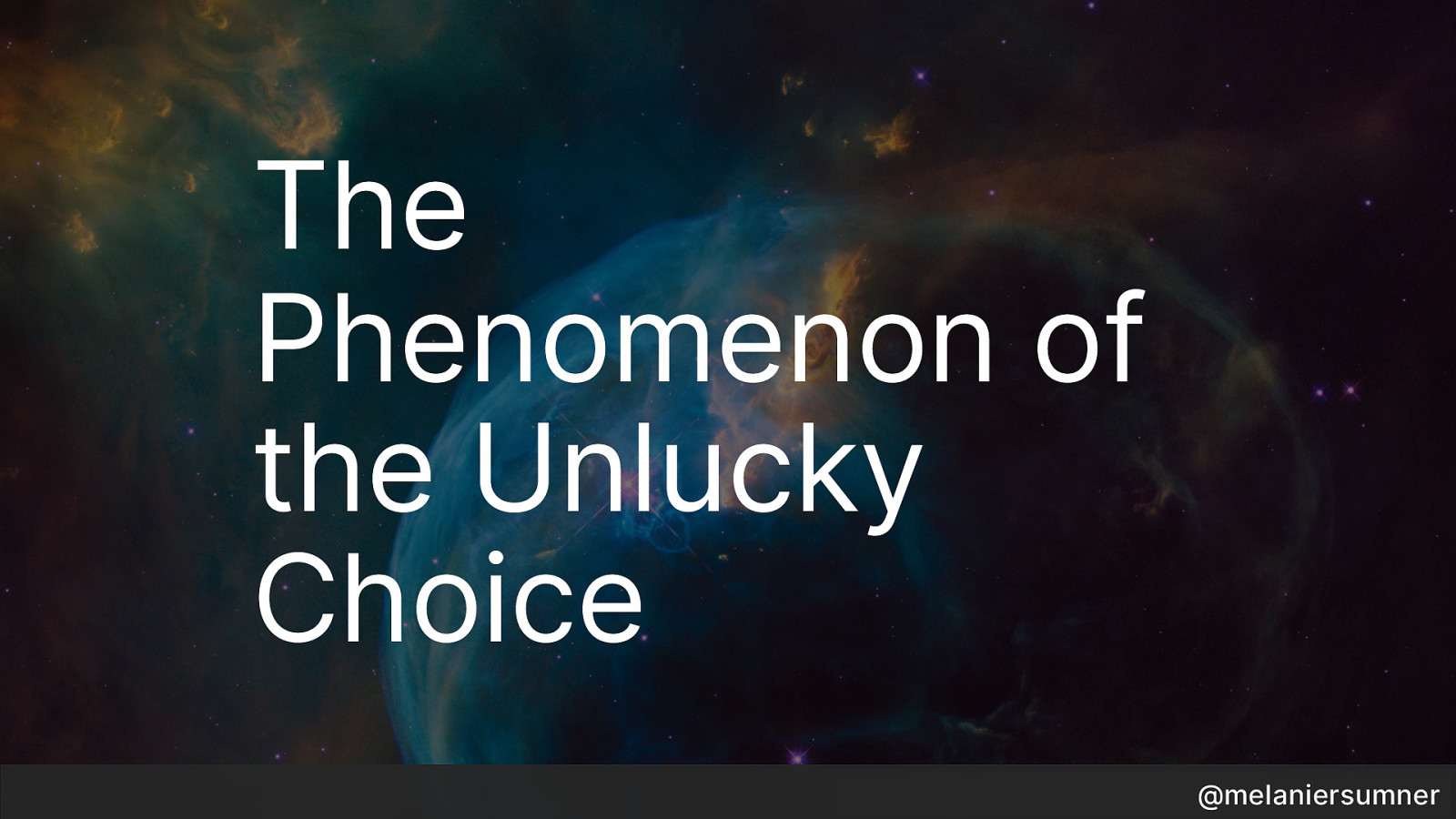 The Phenomenon of the Unlucky Choice