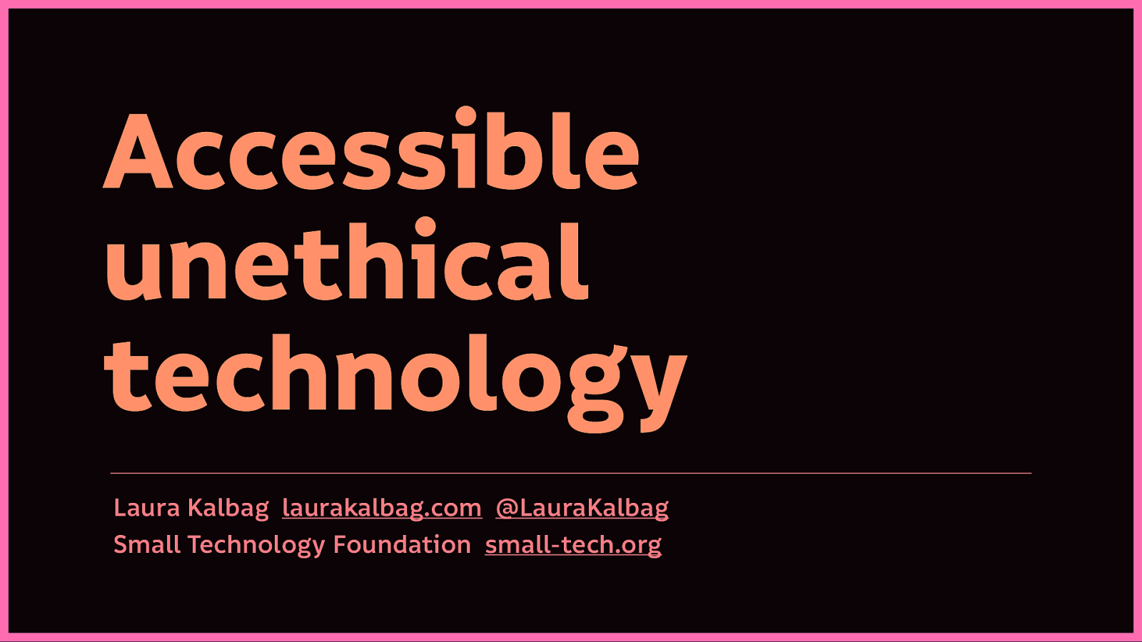 Accessible unethical technology