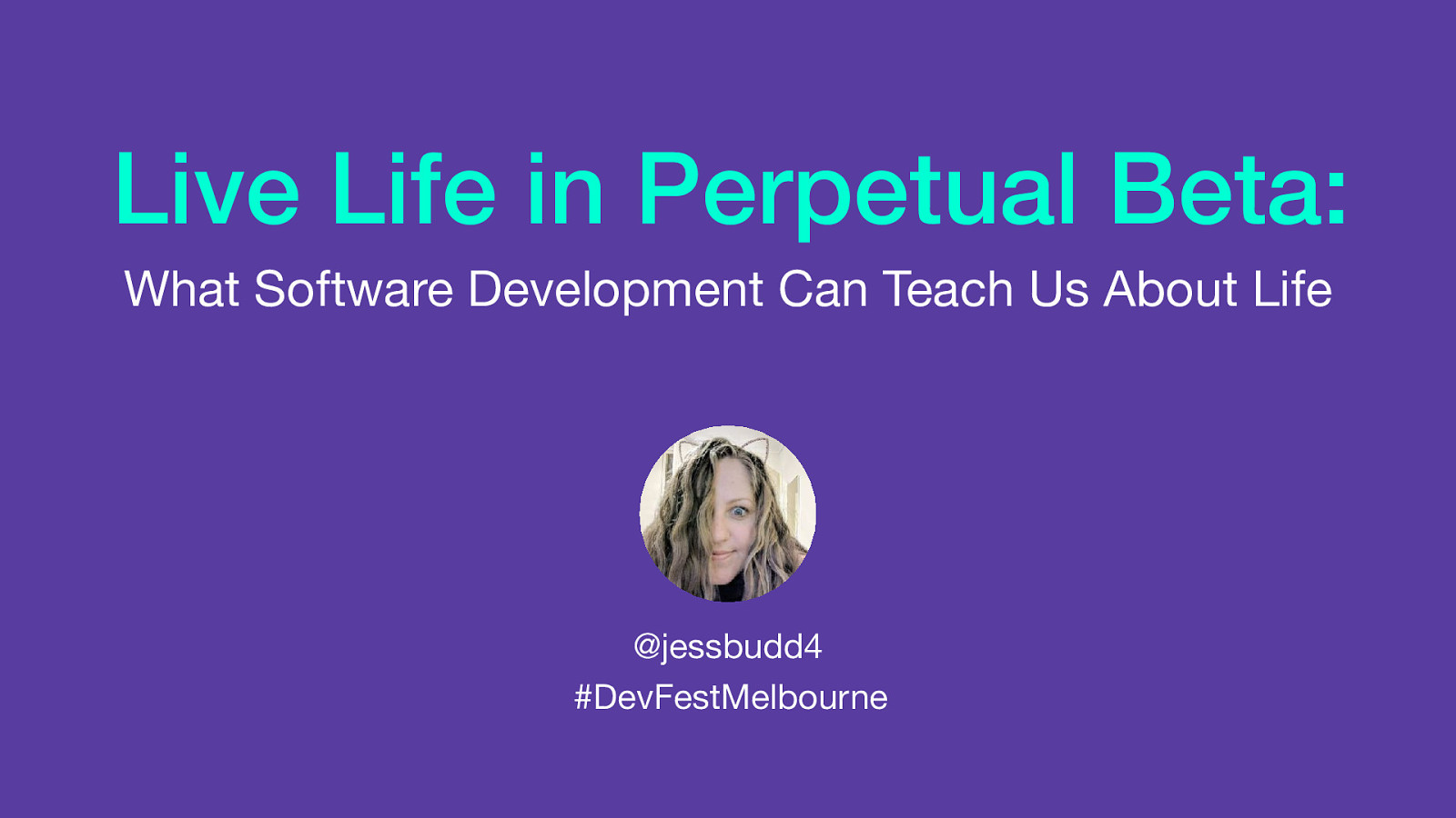 Live Life in Beta: What software development can teach us about life
