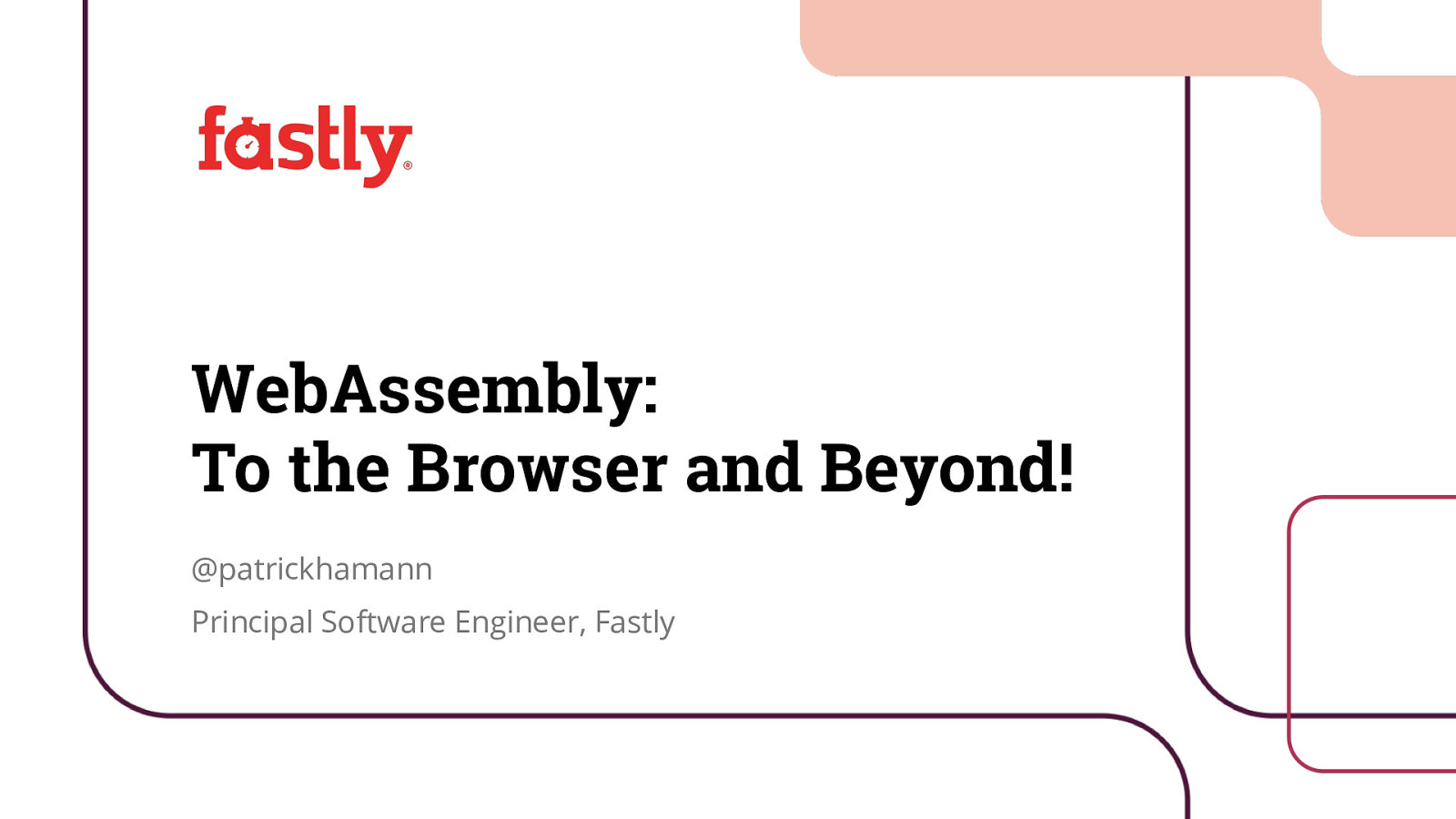 WebAssembly: To the Browser and Beyond!
