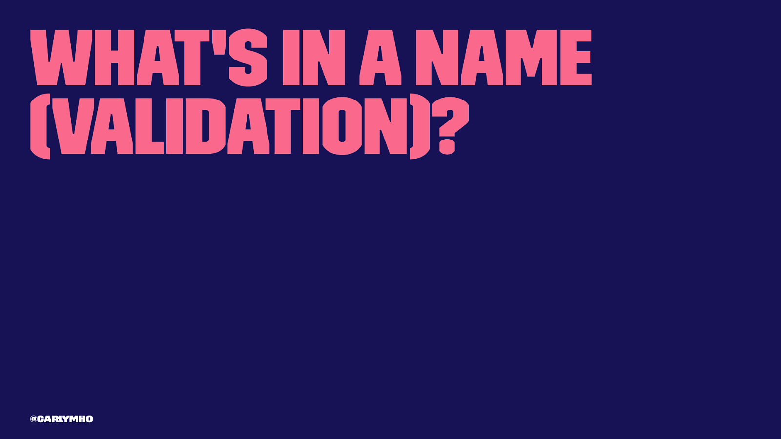 What’s in a name (validation)?