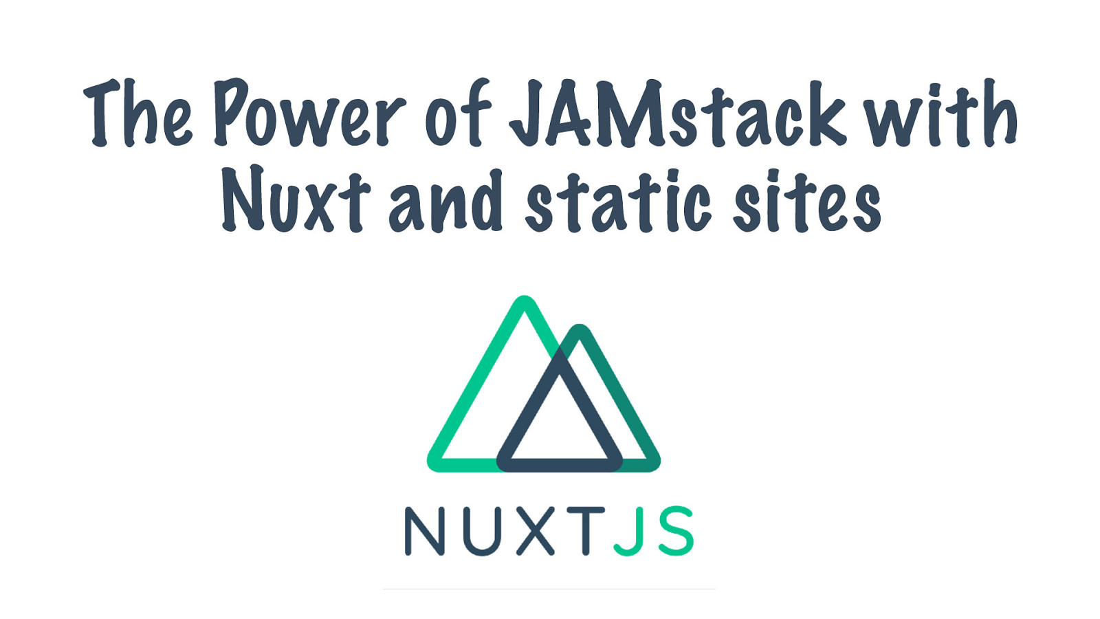 The Power of JAMstack with Nuxt and Static Sites