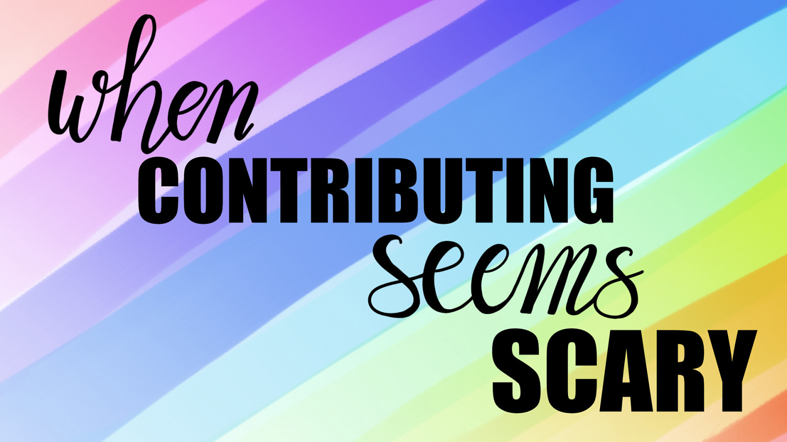 When contributing seems scary