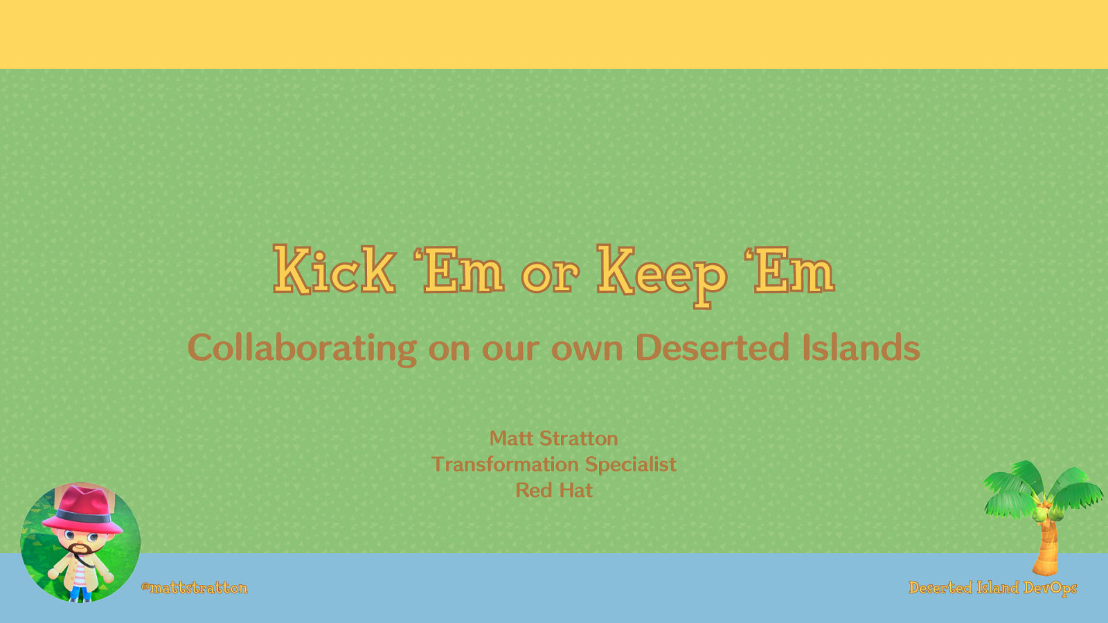 Kick ‘Em or Keep ‘Em - Collaborating on our own Deserted Islands