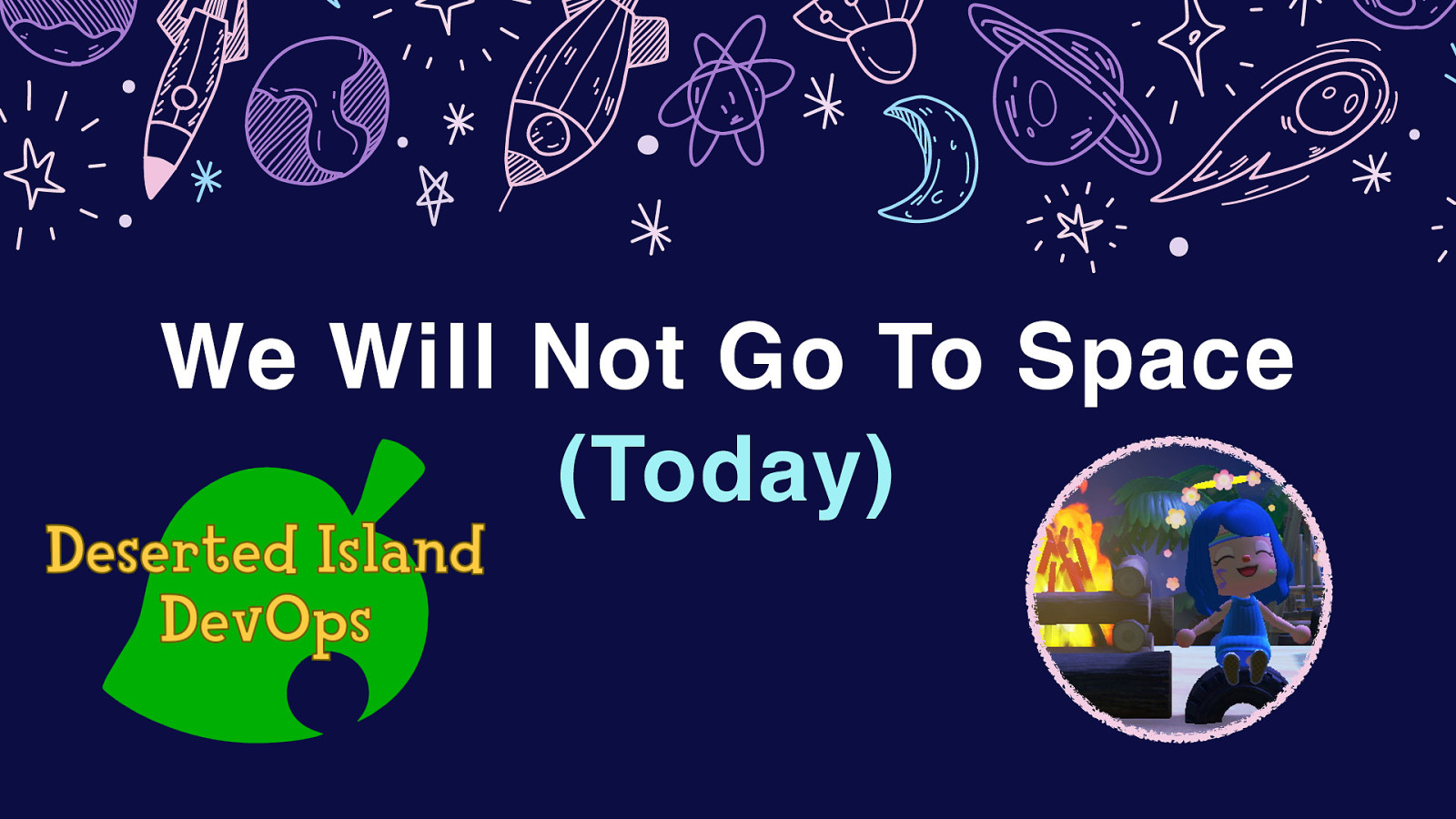 We Will Not Go To Space (Today)