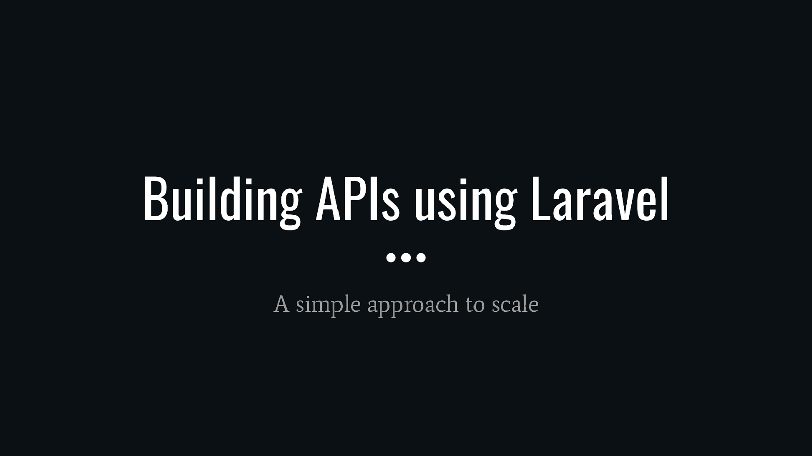 Building APIs using Laravel - A simple approach to scale