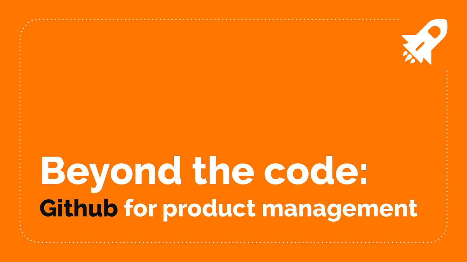 Beyond the code: Github for Product Management