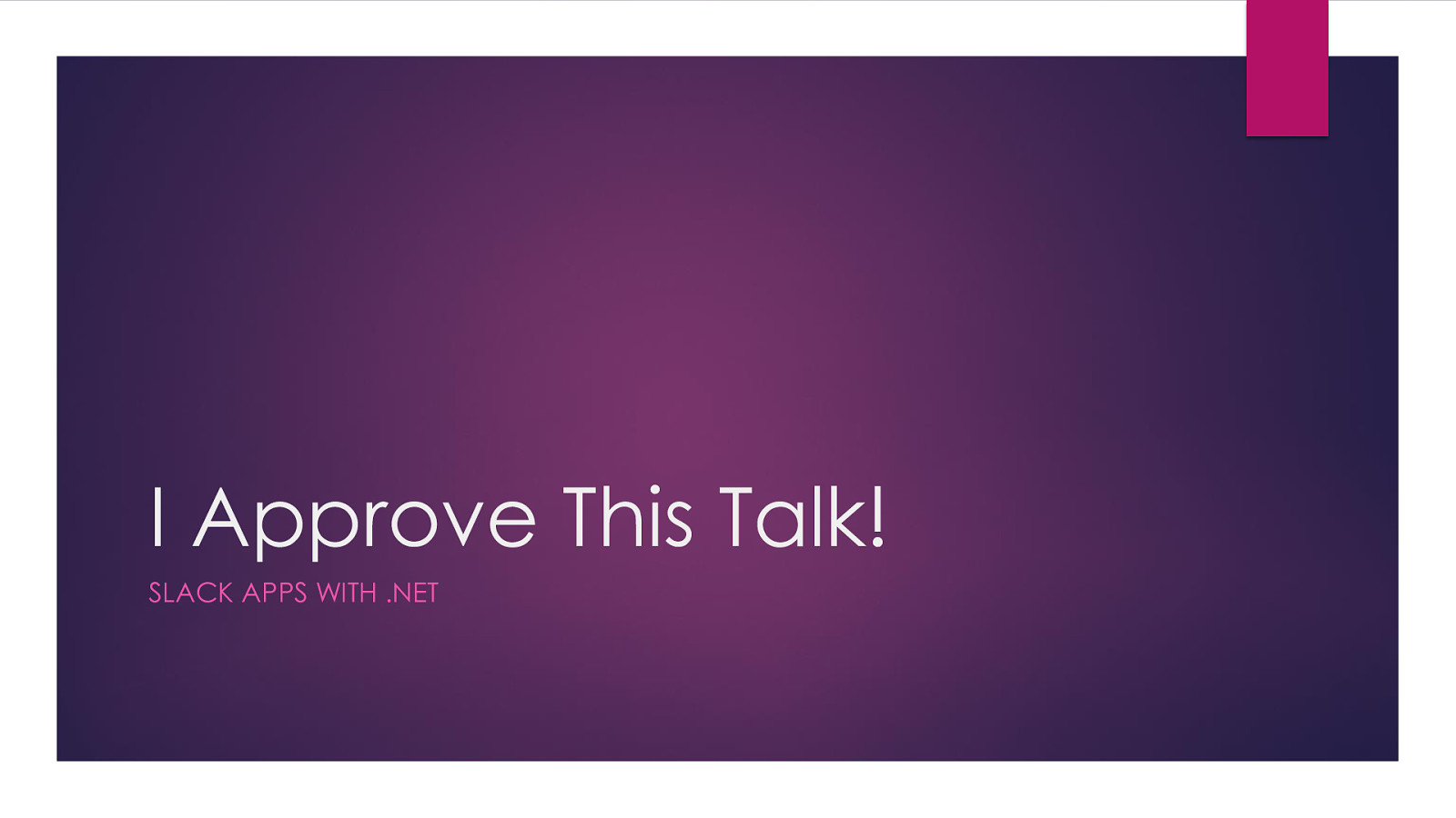 I Approve this talk! Slack apps and .NET