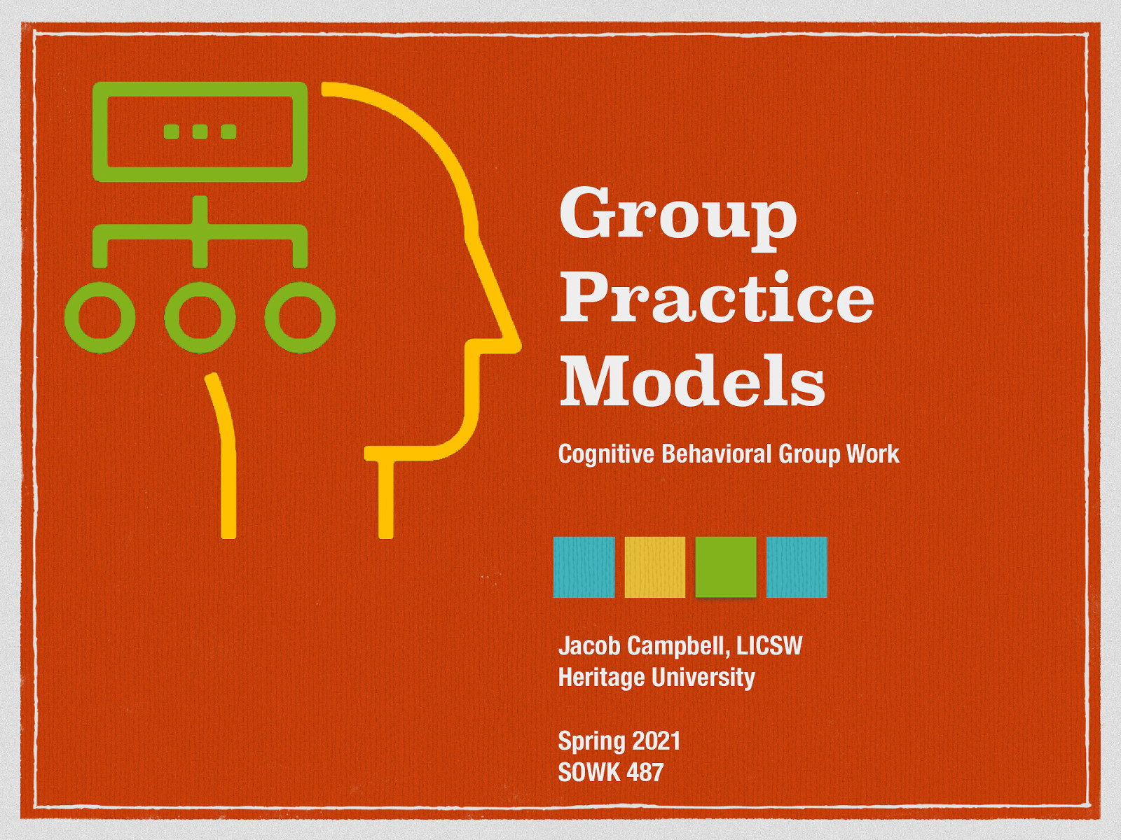 SOWK 487 - Week 07 - Group Practice Models - Cognitive Behavioral Group Work