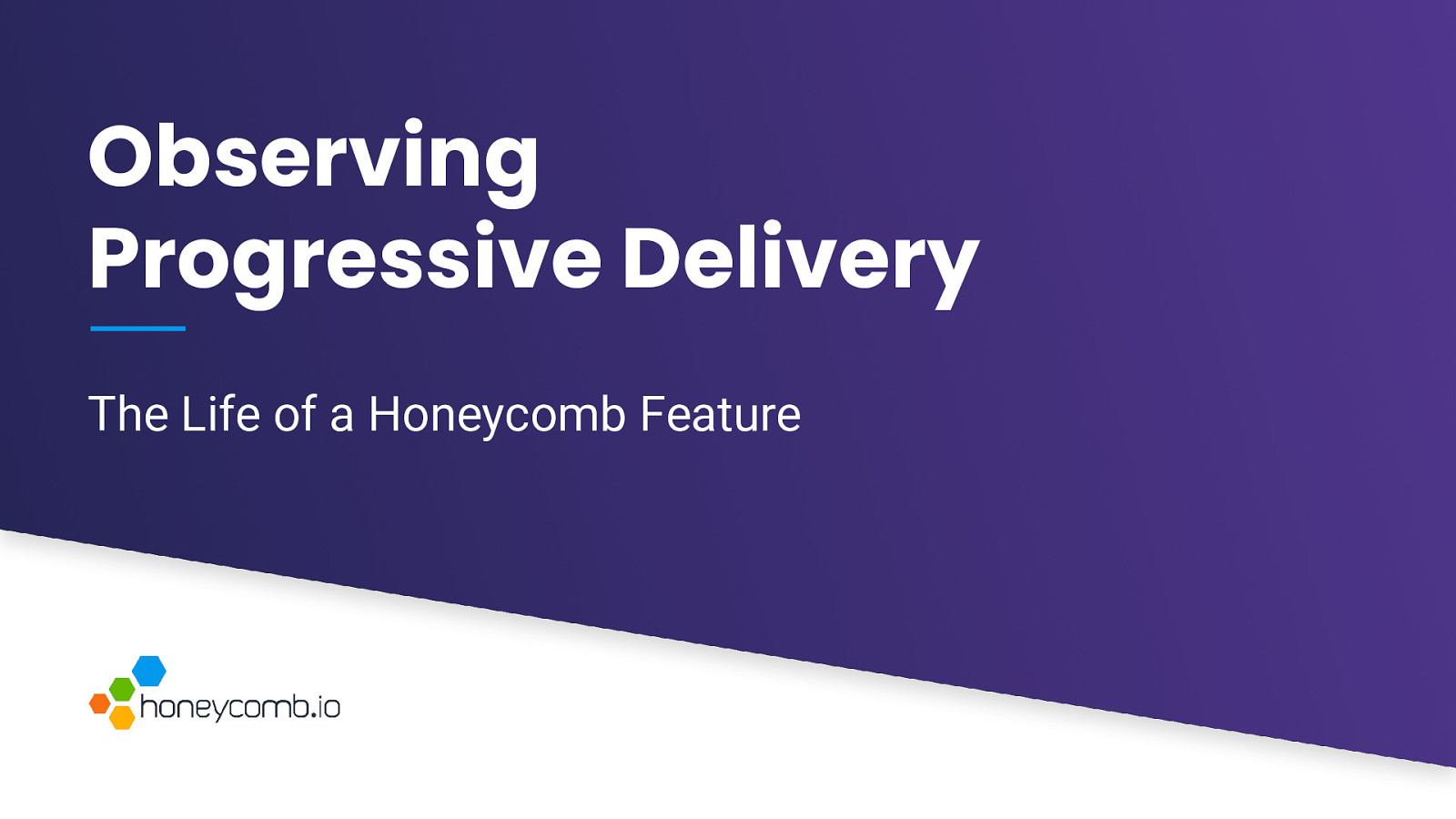 Observing Progressive Delivery: The Life of a Honeycomb Feature