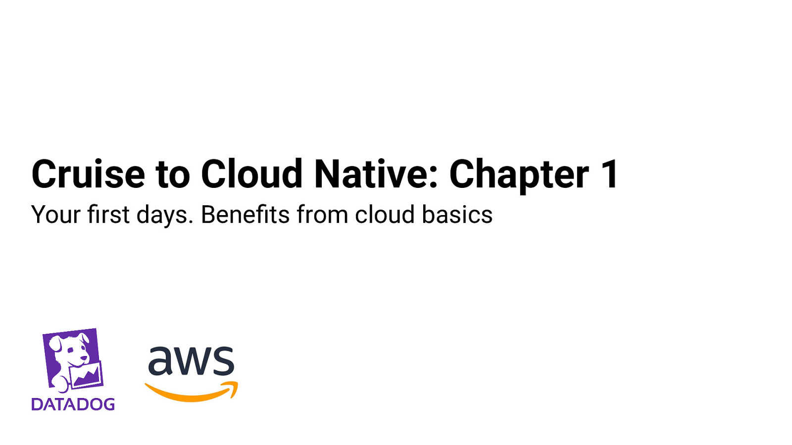 Cruise to Cloud Native: Chapter 1. Your first days. Benefits from cloud basics.