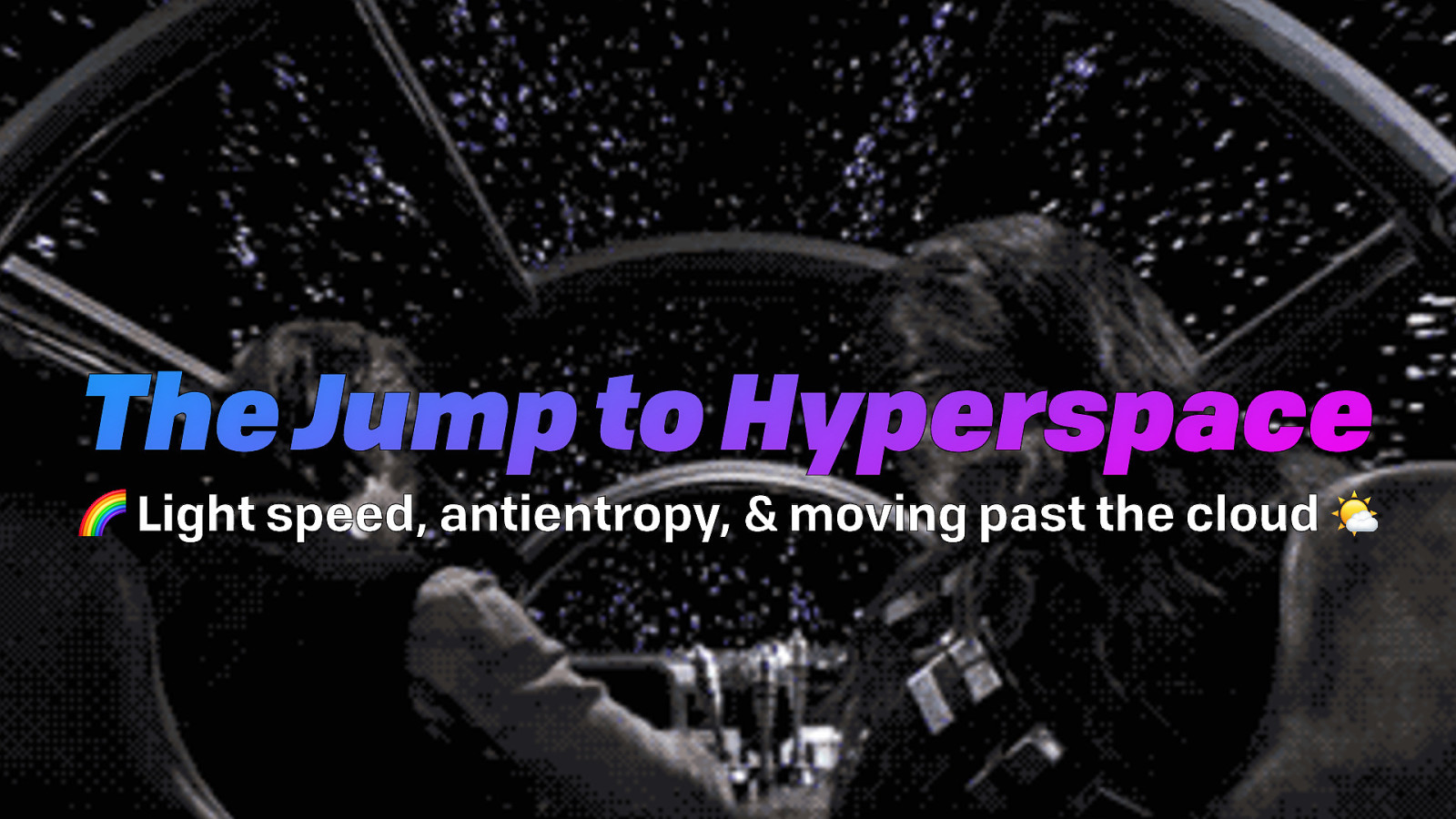 Closing Keynote: The Jump to Hyperspace