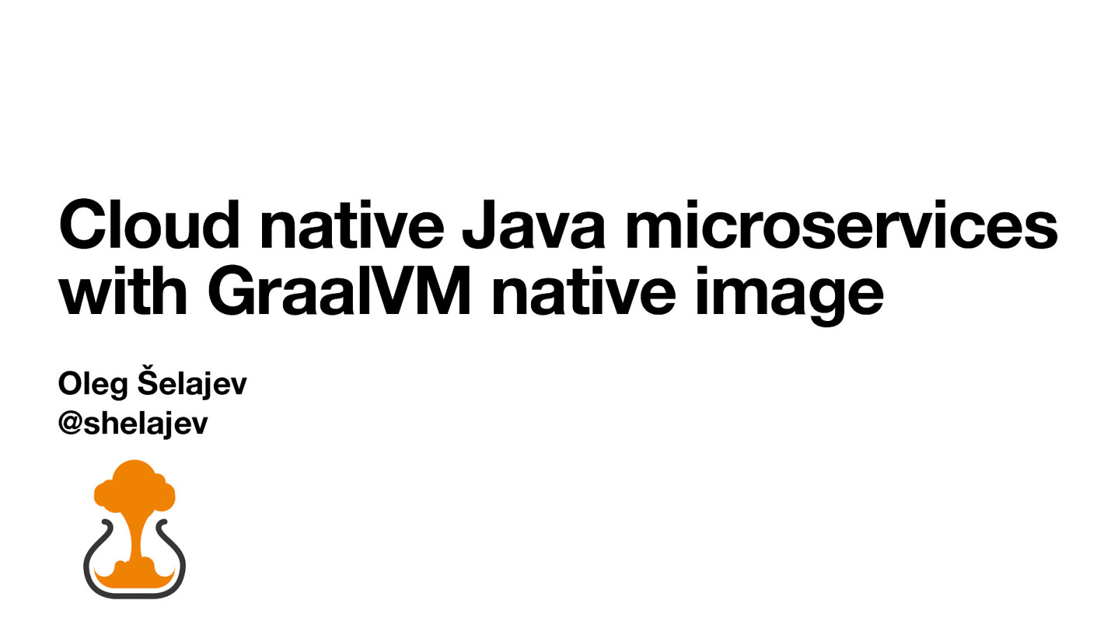 Cloud native Java microservices with GraalVM native image