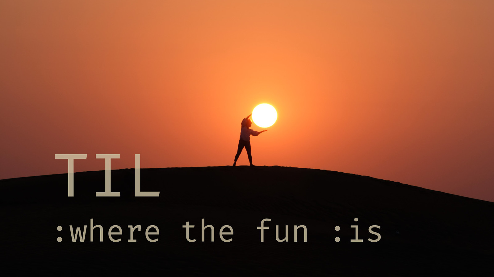 TIL :where the fun :is