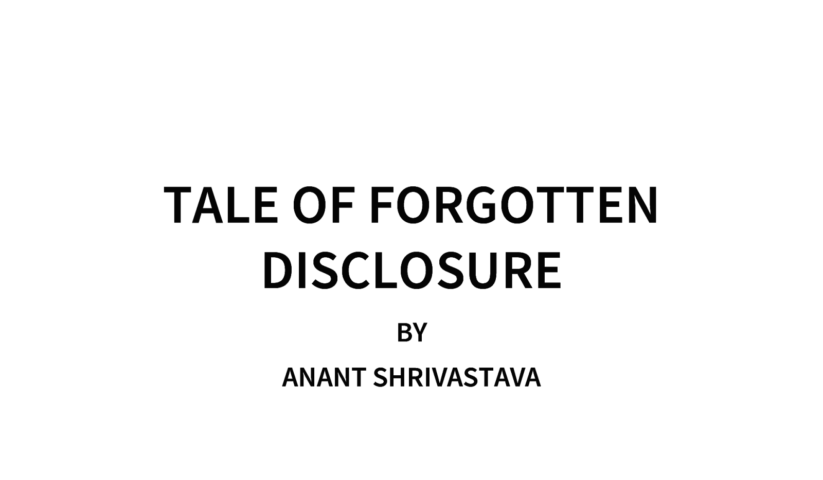 Tale of Forgotten Disclosure and Lesson learned