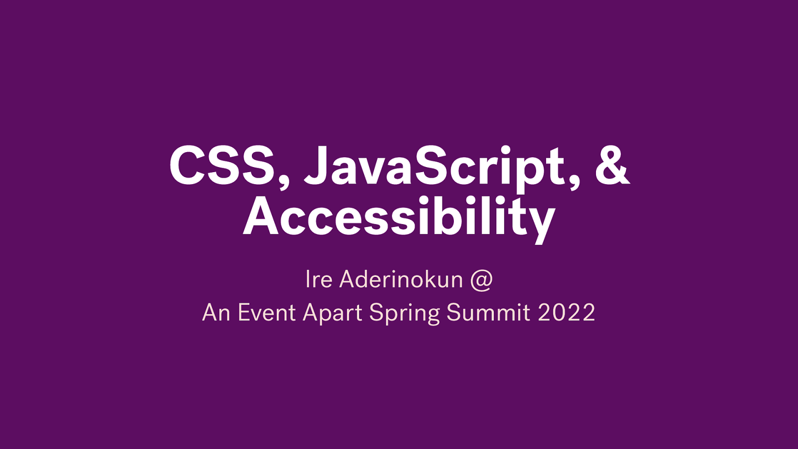 CSS, JavaScript, & Accessibility