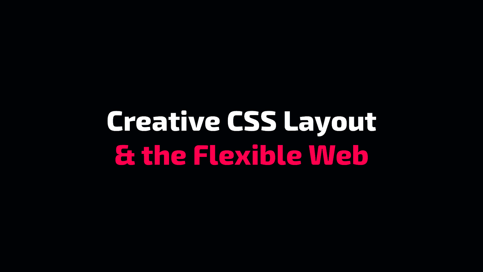 Creative CSS Layout & the Flexible Web
