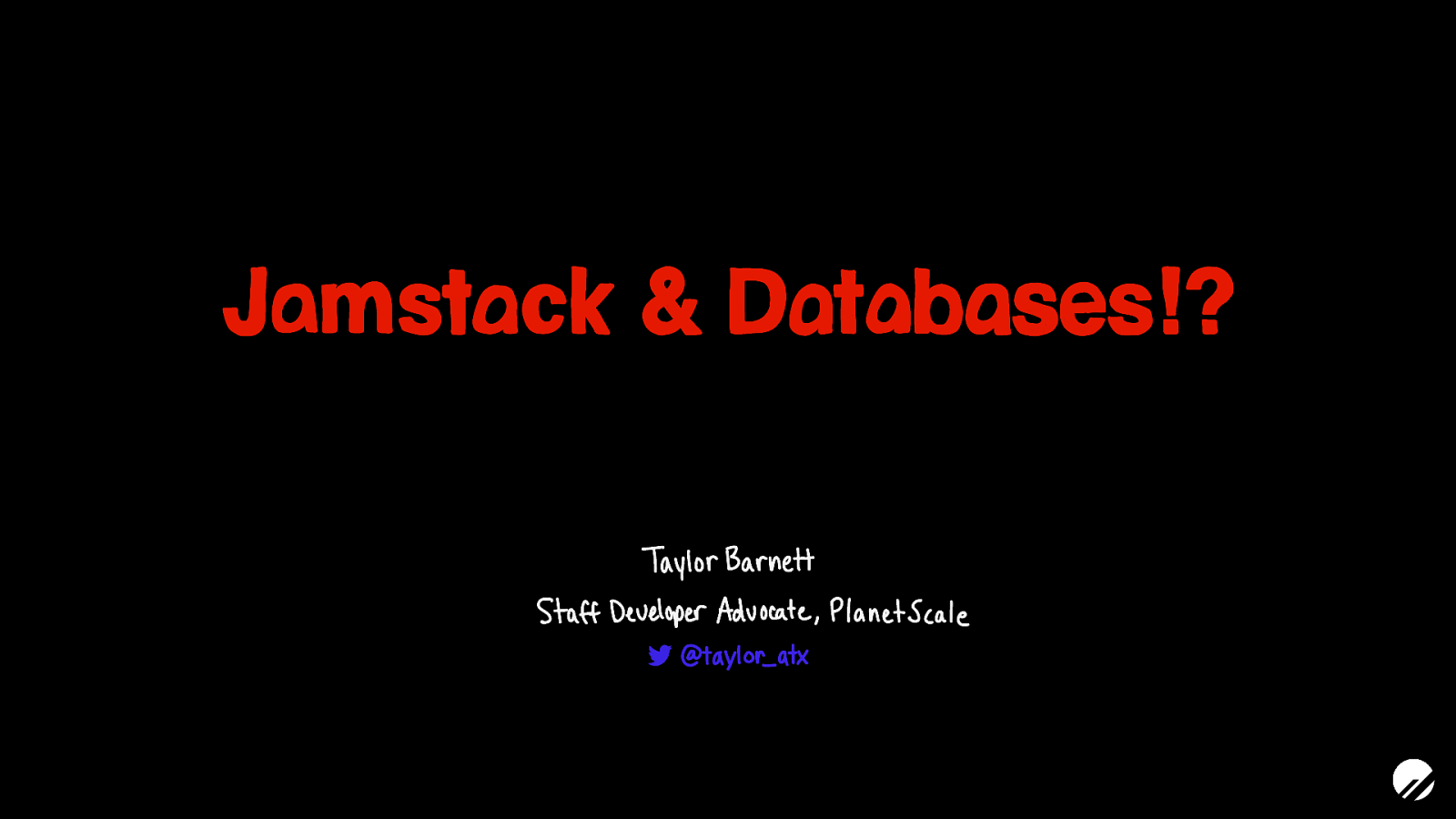 Jamstack and Databases?! by Taylor Barnett