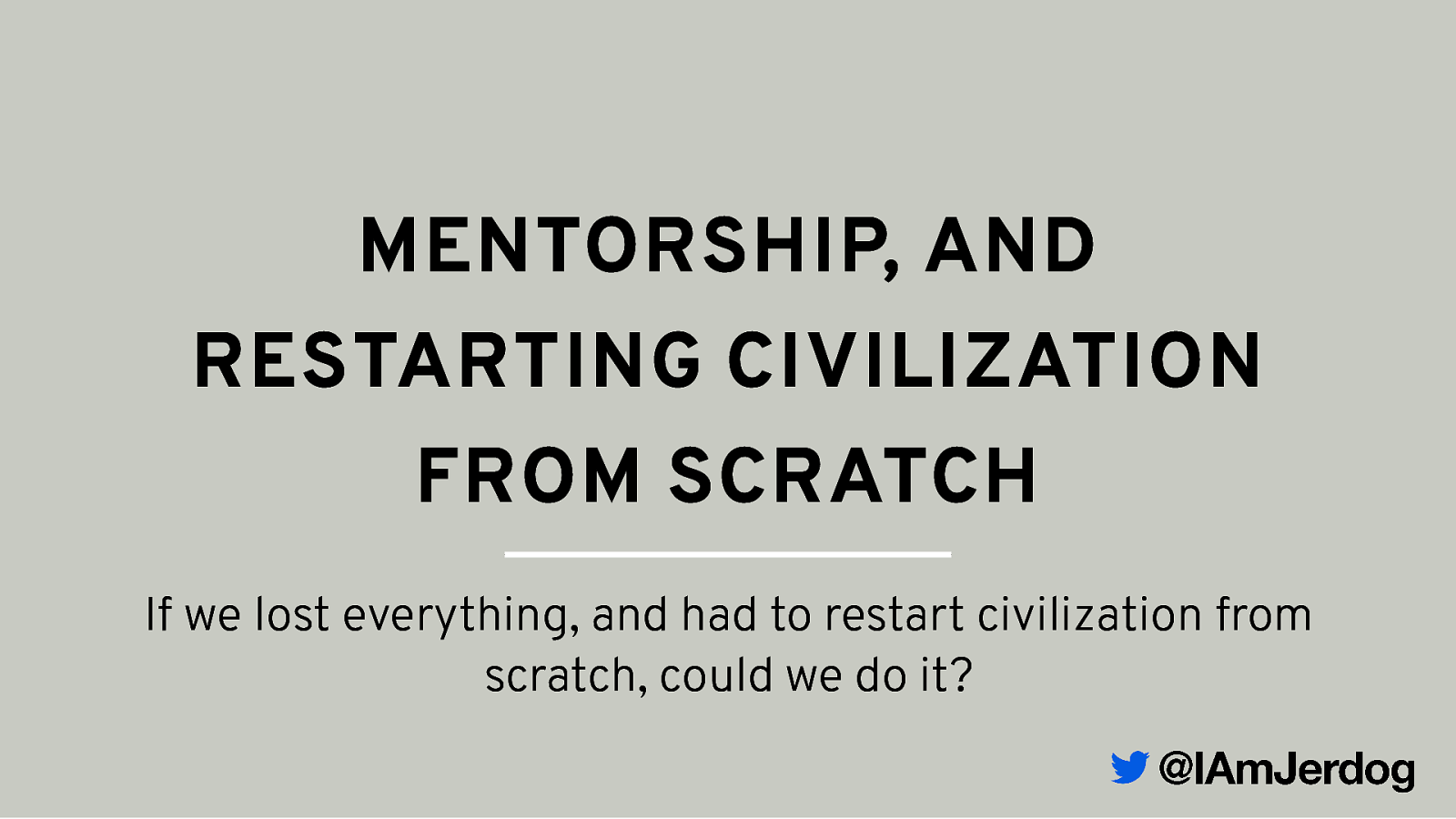 Mentorship, or How to rebuild civilisation from scratch by Jeremy Meiss