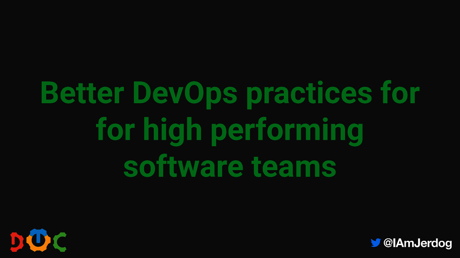 Better DevOps practices for for high performing software teams