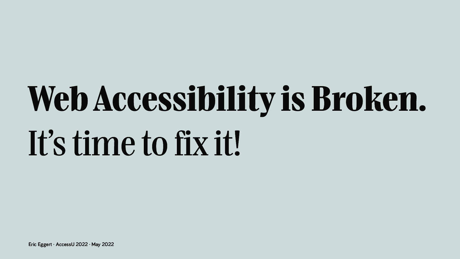 Web Accessibility is broken. It’s time to fix it.