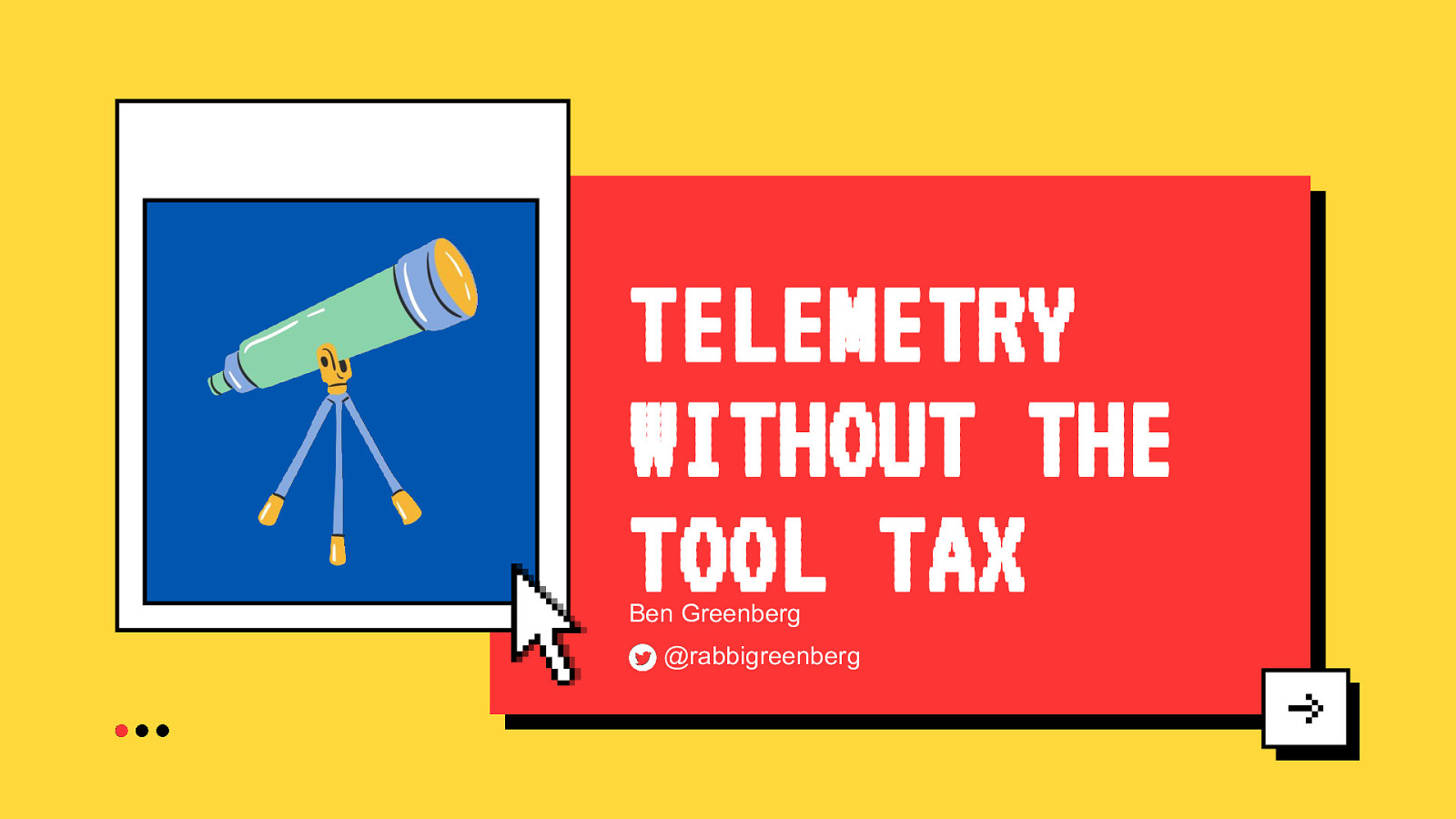 Telemetry without the Tool Tax by Ben Greenberg