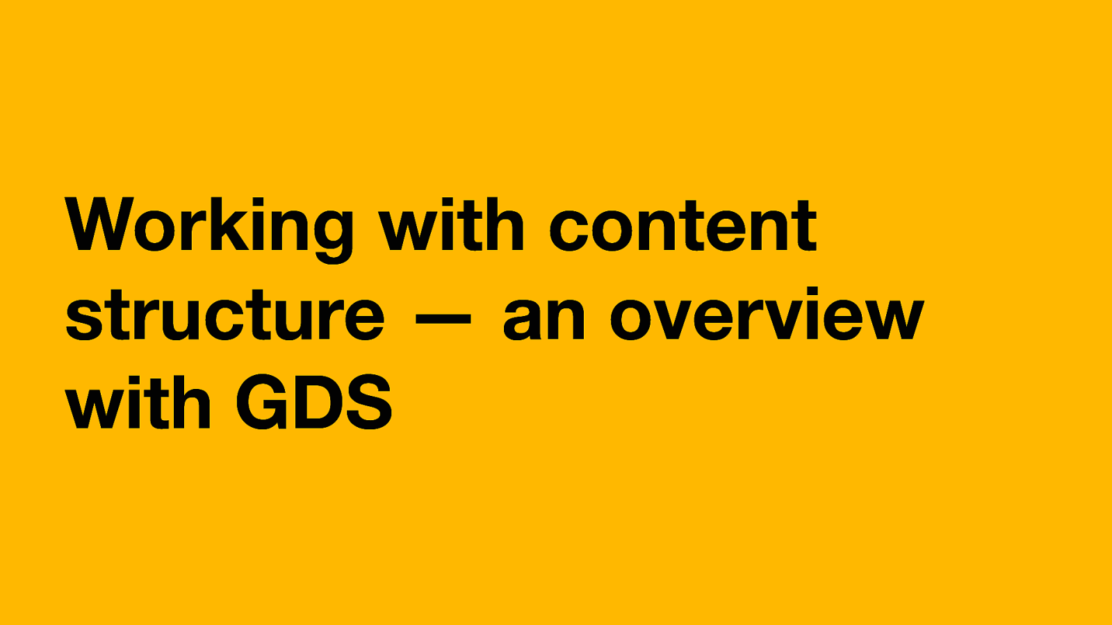 Working with content structure — an overview with GDS