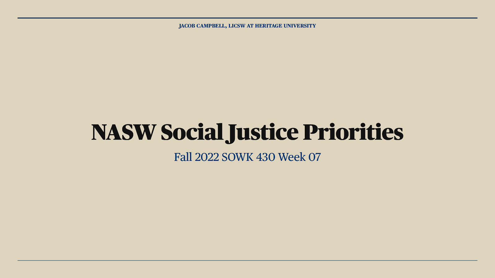 Fall 2022 SOWK 430 Week 07 - NASW Social Justice Priorities