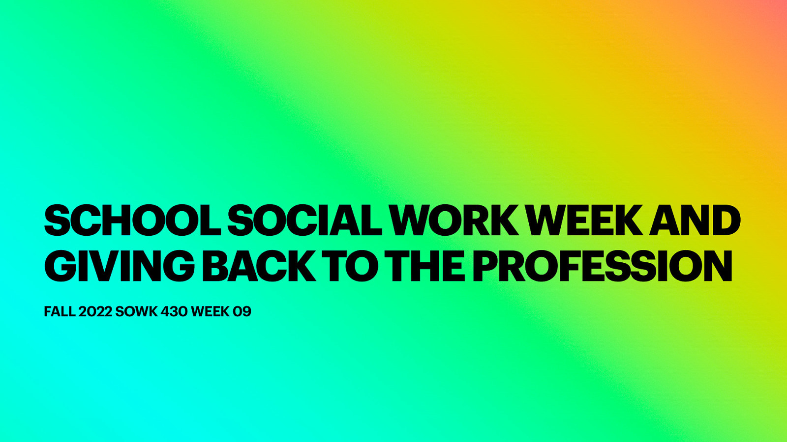 Fall 2022 SOWK 430 Week 09 - School Social Worker Week