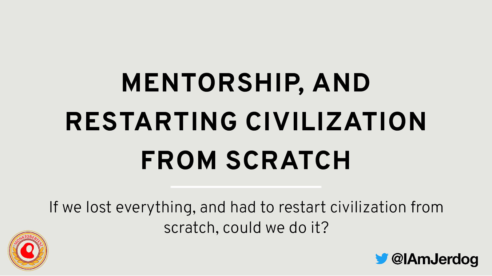 Mentorship, or How to rebuild civilisation from scratch