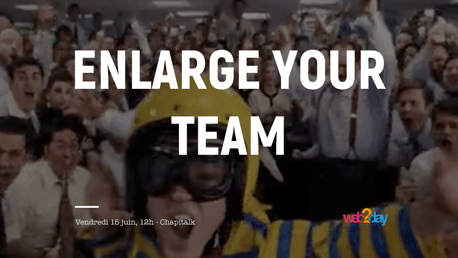 Enlarge your team