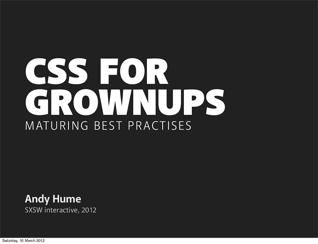 CSS For grownups: maturing best practises