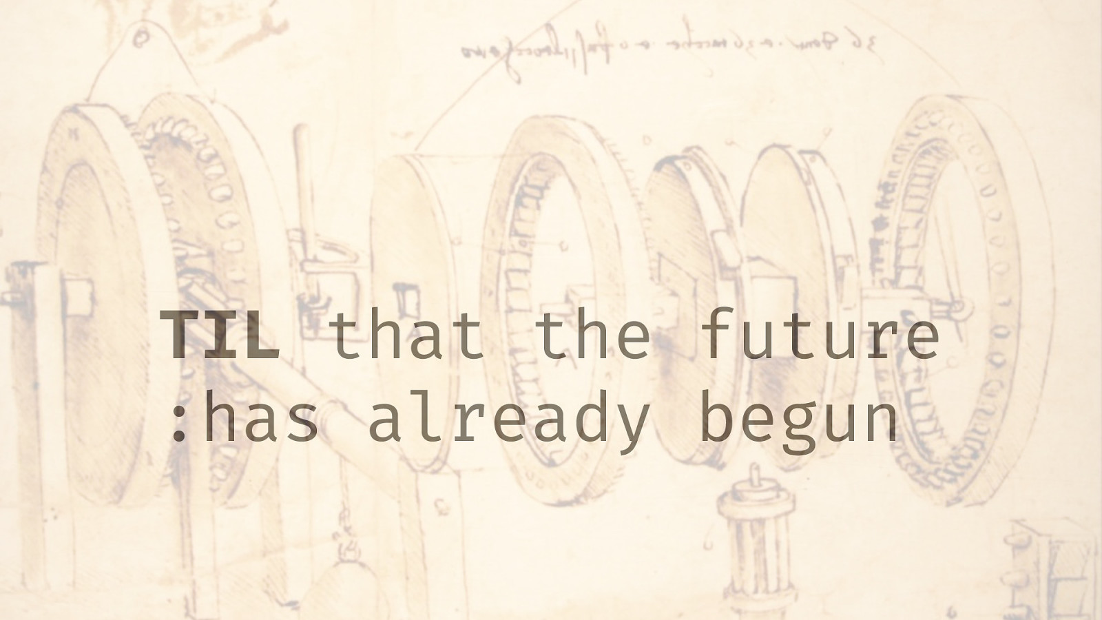 TIL that the future :has already begun