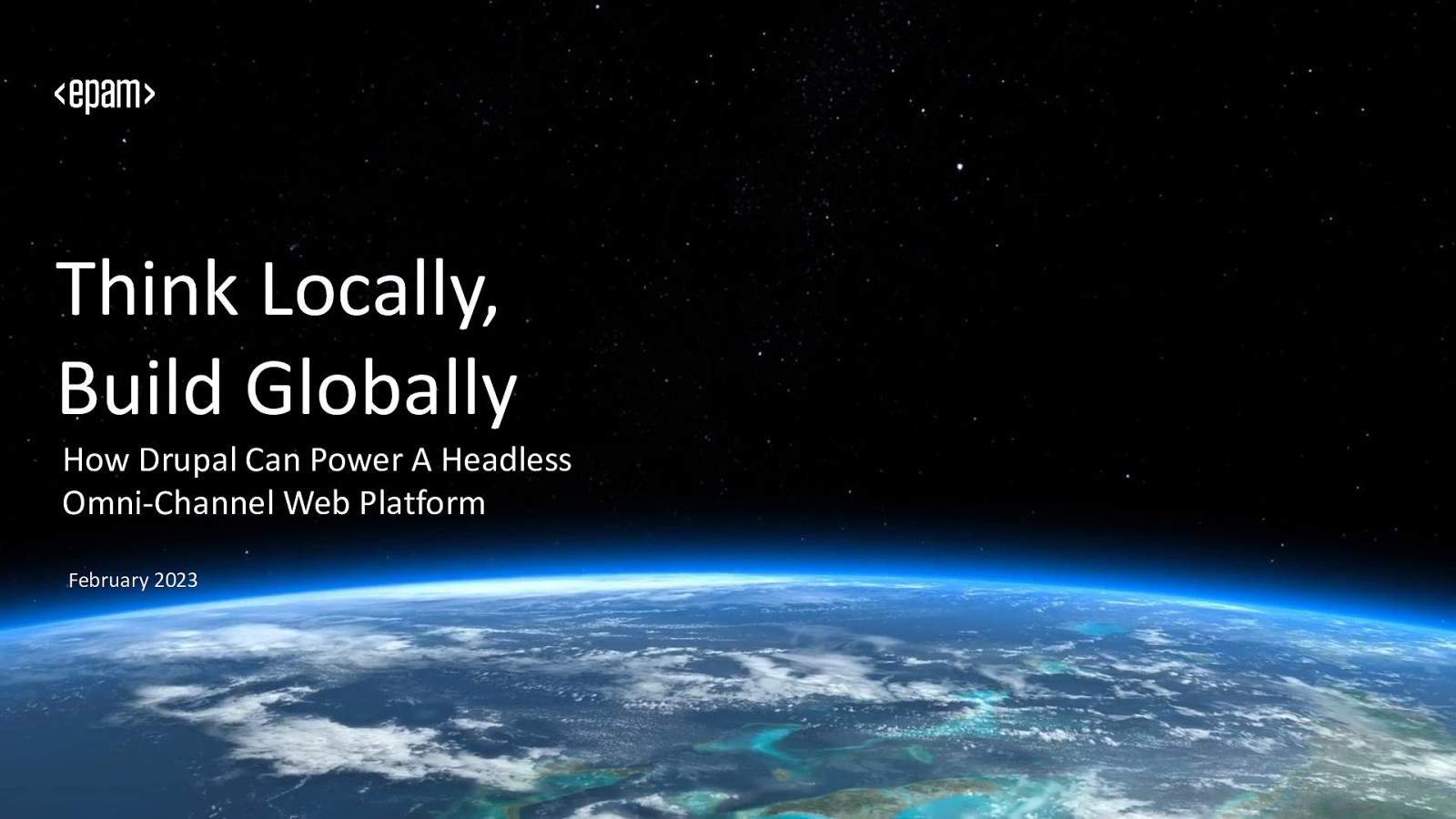 Think Locally, Build Globally - How Drupal is powering headless omni-channel web platforms