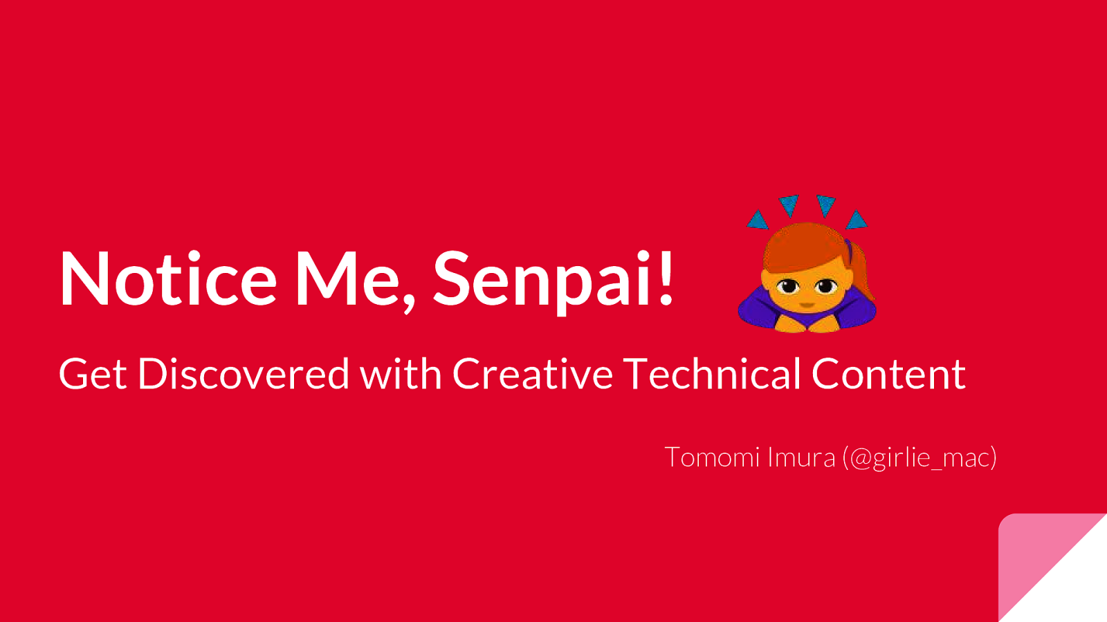 “Notice me Senpai!” - Get Discovered with Creative Technical Content