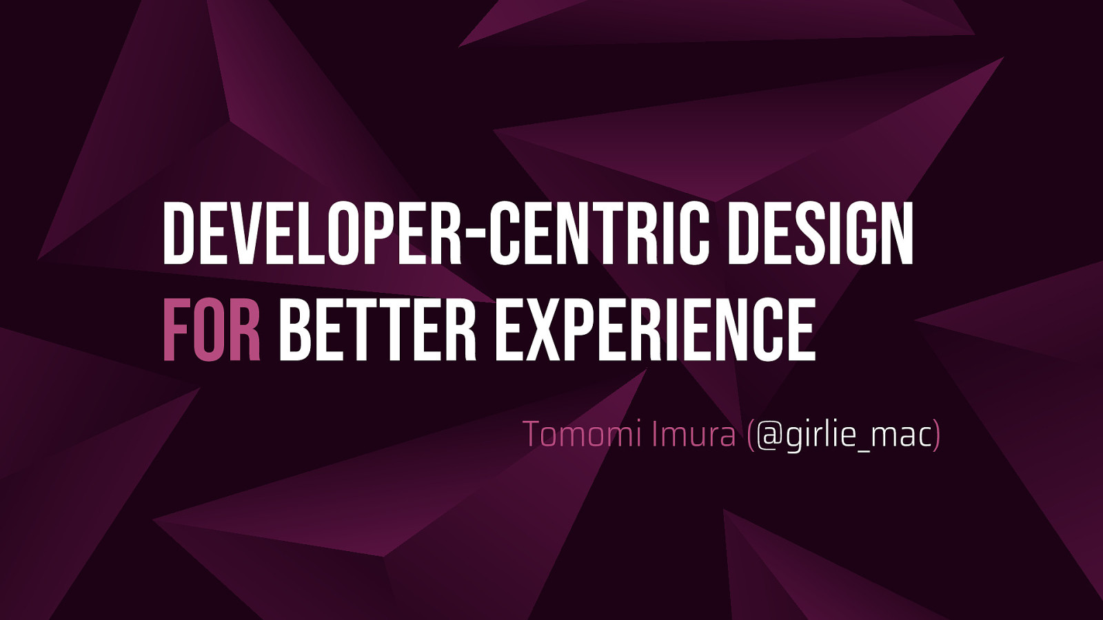 [#DevRelAsia Keynote 2020] Developer Centric Design for Better Experience