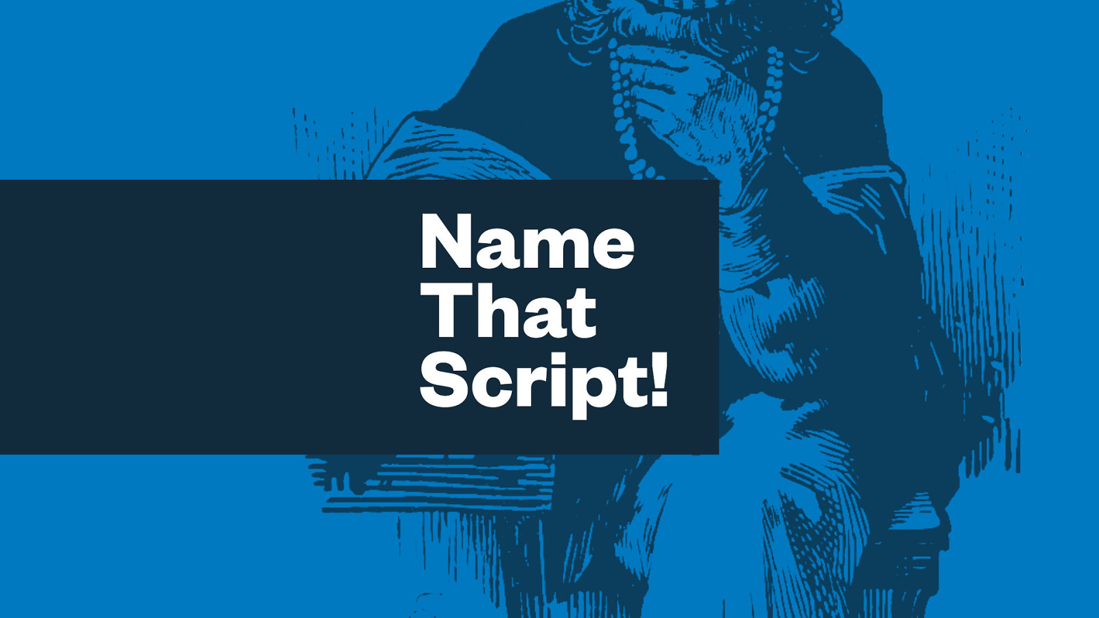 Name That Script!