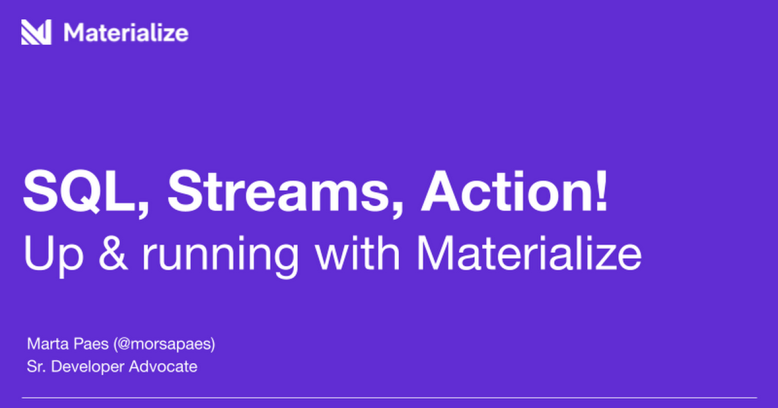SQL, Streams, Action! Up & Running with Materialize