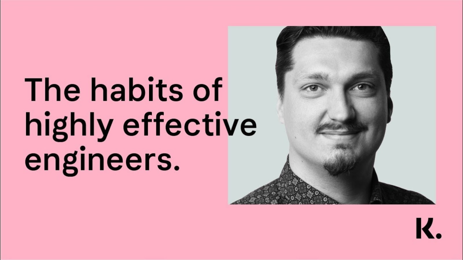 The Habits of Highly Effective Engineers