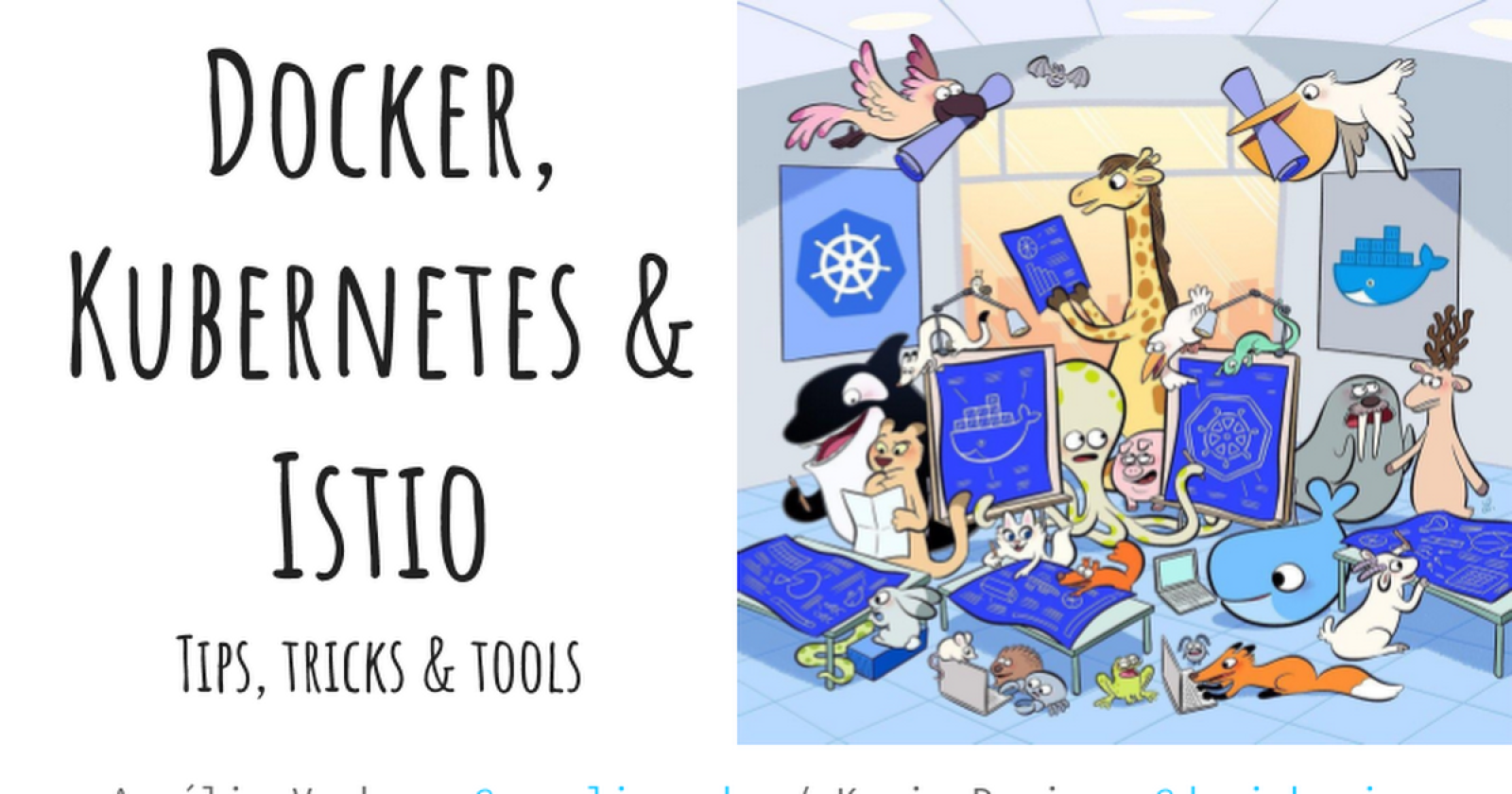 Docker, Kubernetes & Istio : Tips, tricks & tools