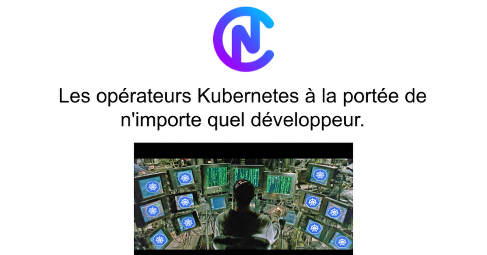 Les opérateurs Kubernetes à la portée de n’importe quel développeur.
