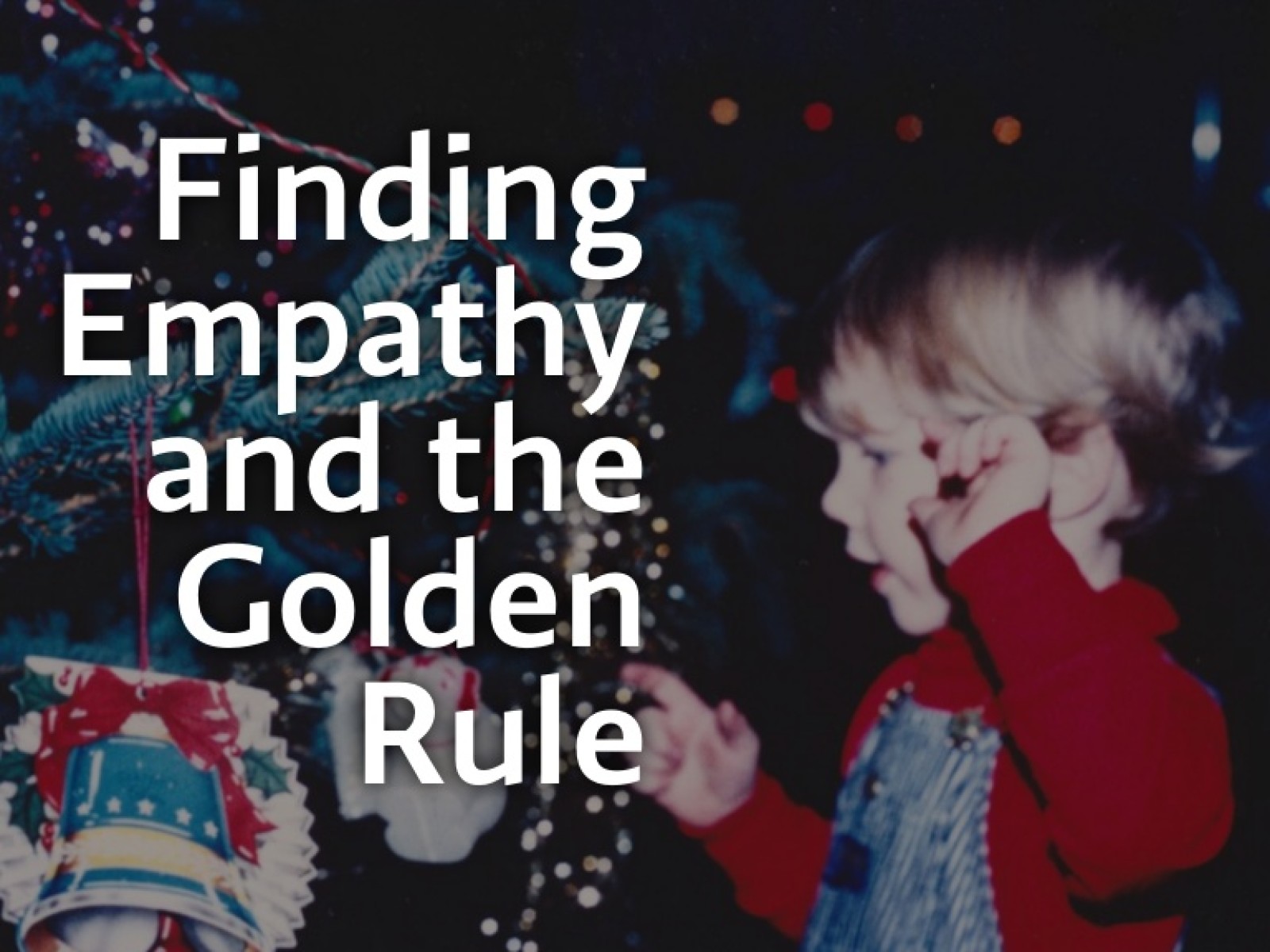 Finding Empathy and the Golden Rule