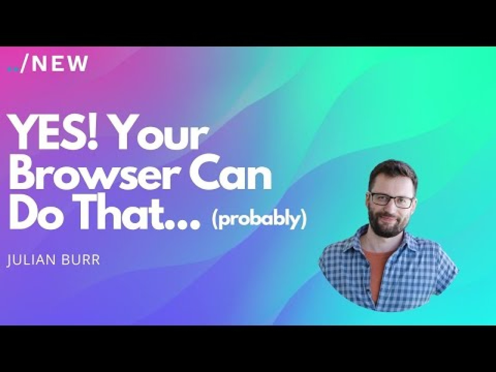 Yes, Your Browser Can Do That (Probably)