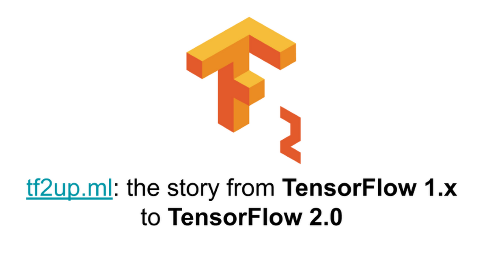 tf2up.ml: the story from TensorFlow 1.x to TensorFlow 2.0