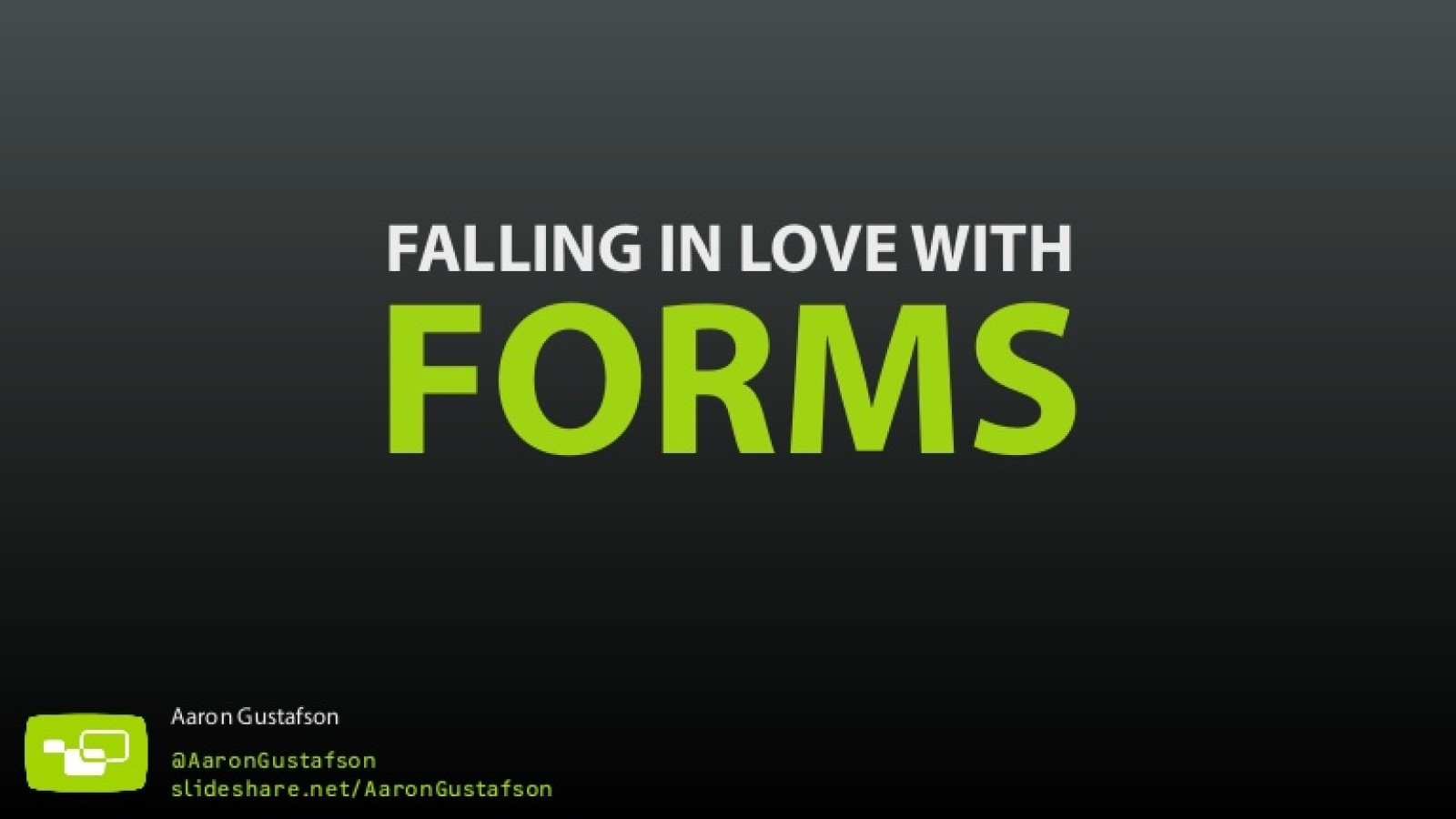 Falling in Love with Forms