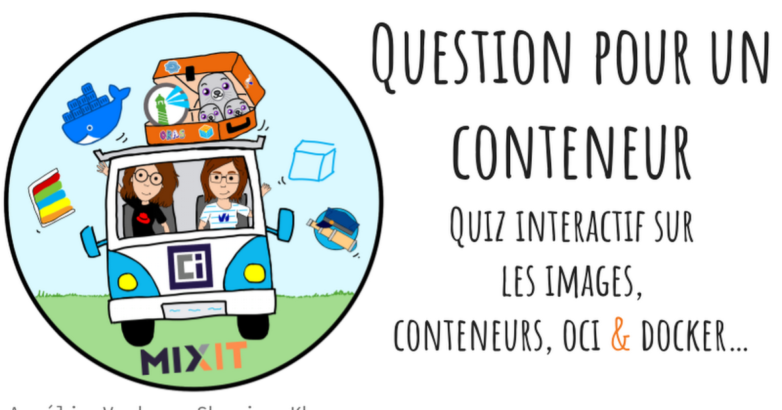 “Question pour un conteneur” : Quiz interactif sur les images, les conteneurs, OCI &amp; Docker by Aurélie Vache
