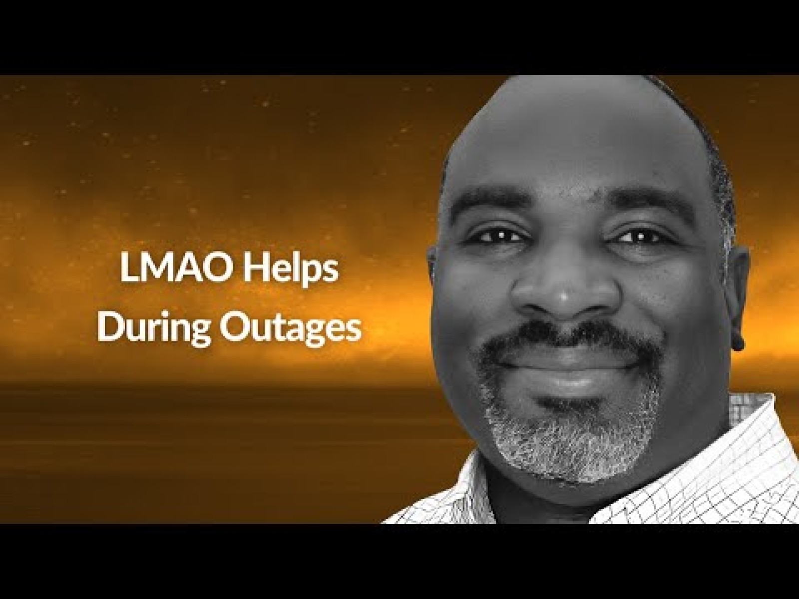 LMAO Helps During Outages