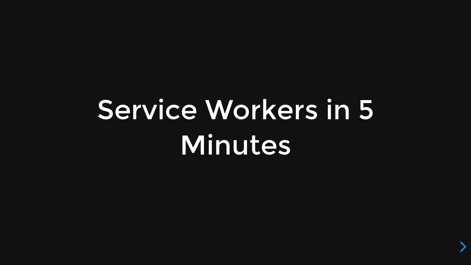 Service Workers in 5 Minutes