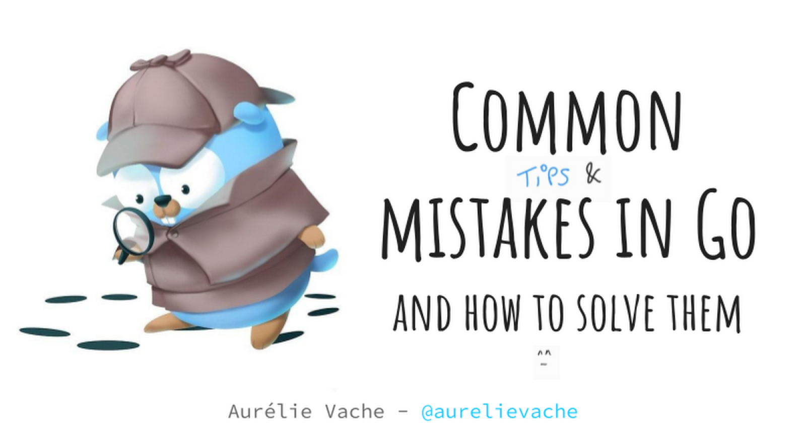 Common tips & mistakes in Go and how to solve them