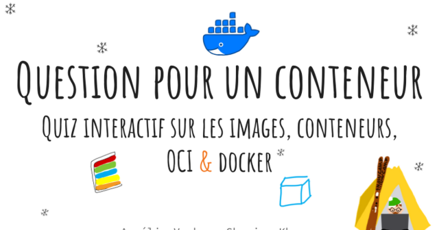 “Question pour un conteneur” : Quiz interactif sur les images, les conteneurs, OCI & Docker